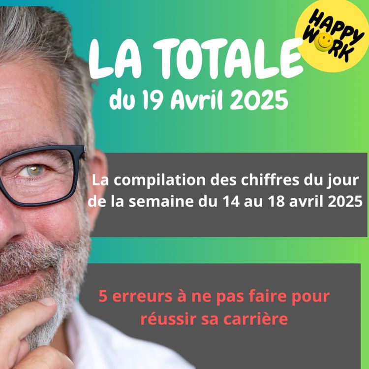 cover art for #2245 - Happy Work - La Totale du 18 avril 2025