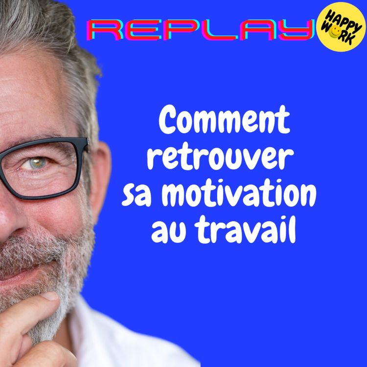 cover art for REPLAY-Comment retrouver sa motivation au travail