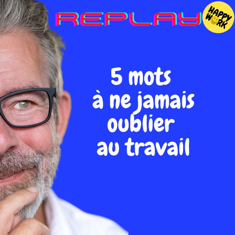 cover art for REPLAY-5 mots à ne jamais oublier au travail