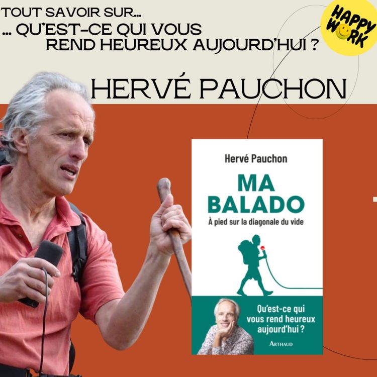 cover art for #2262 - Tout savoir sur... Et vous... qu'est-ce qui vous rend heureux aujourd'hui ? - Interview d'Hervé Pauchon