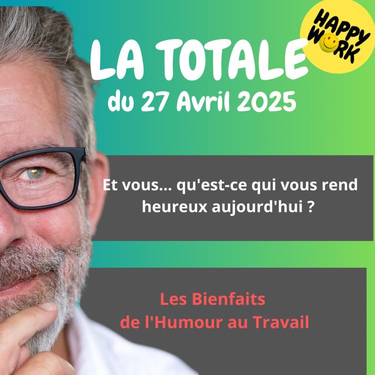 cover art for #2263 - Happy Work - LA TOTALE du 27 avril 2025