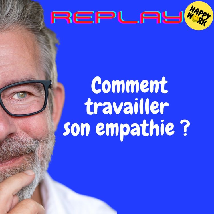 cover art for REPLAY-Comment travailler son empathie ?