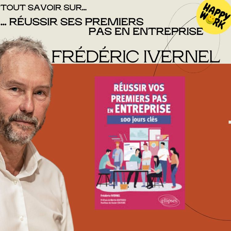 cover art for #2277 - Tout savoir sur... réussir ses premiers pas en entreprise - Interview avec Frédéric Ivernel - Consultant et auteur