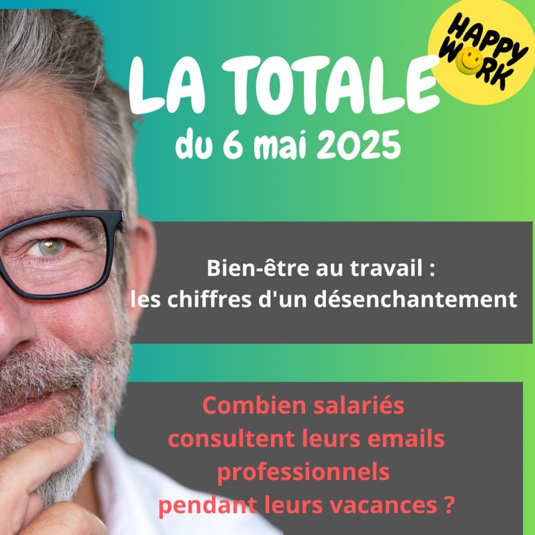 cover art for #2283 - Happy Work- LA TOTALE du 6 mai 2025