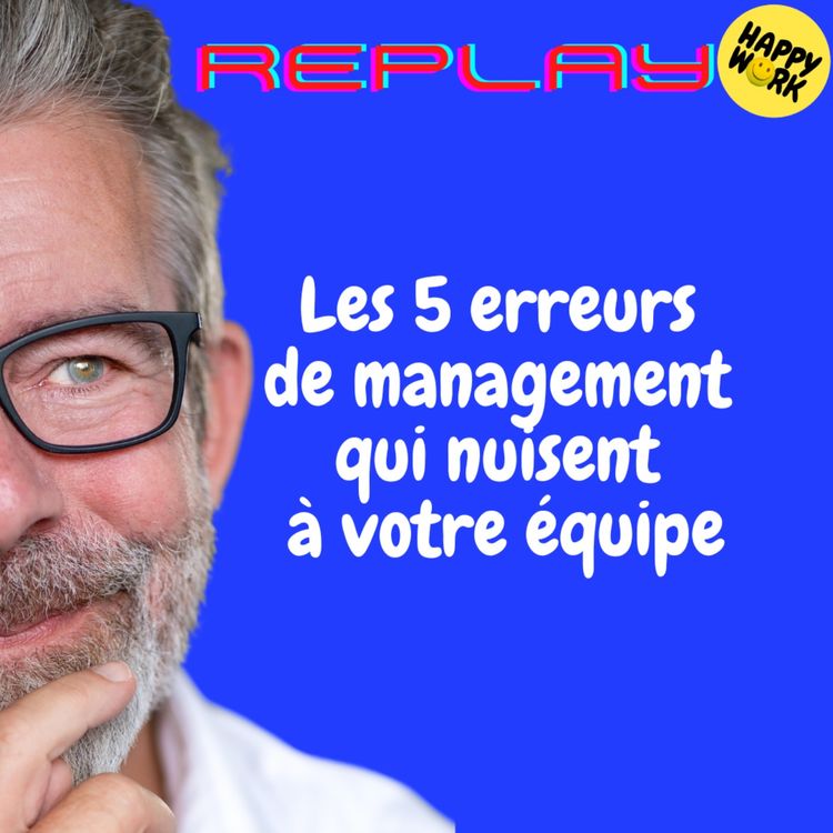 cover art for REPLAY-Les 5 erreurs de management qui nuisent à votre équipe