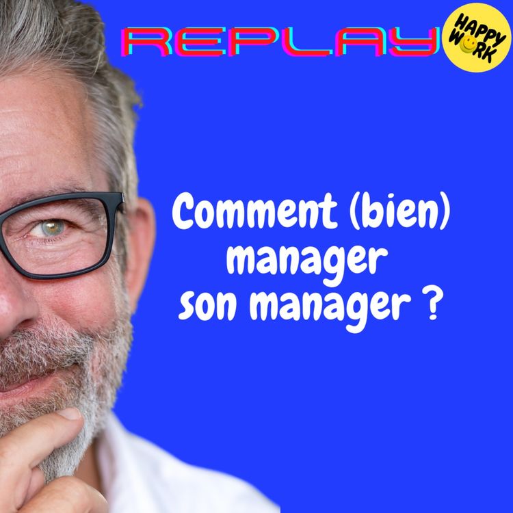 cover art for REPLAY-Comment (bien) manager son manager ?