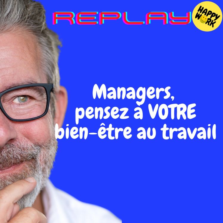 cover art for REPLAY- Managers, pensez à VOTRE bien-être au travail