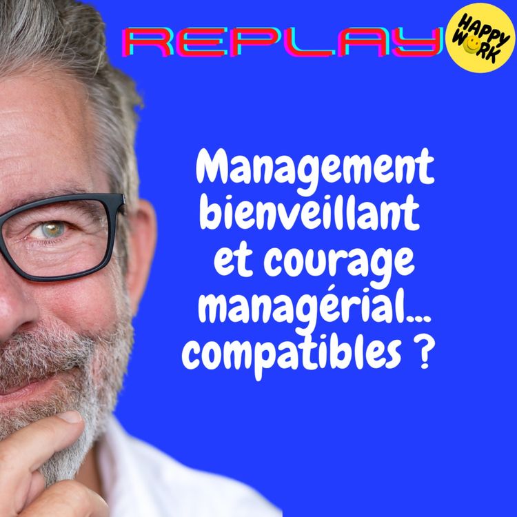 cover art for Management bienveillant et courage managérial... compatibles ?