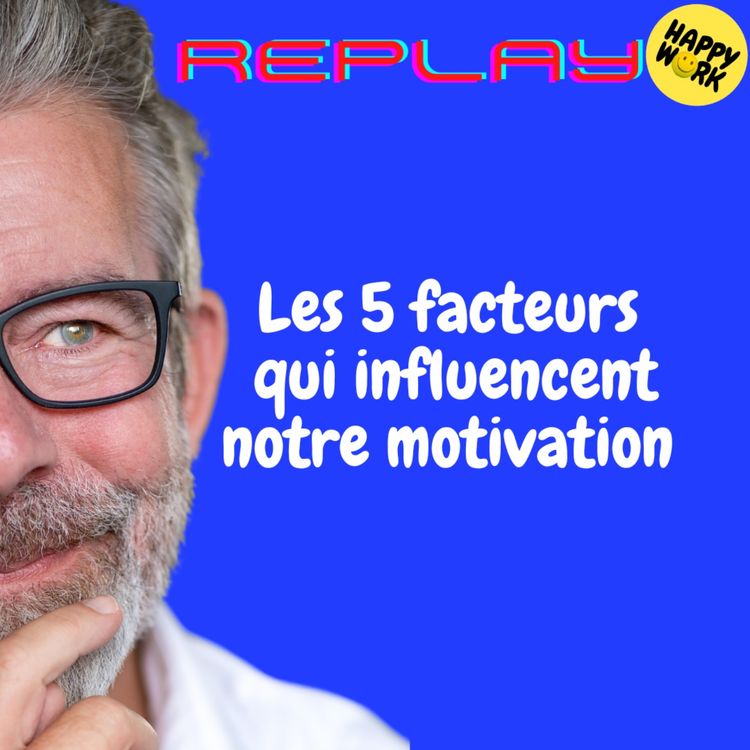 cover art for REPLAY-Les 5 facteurs qui influencent notre motivation 