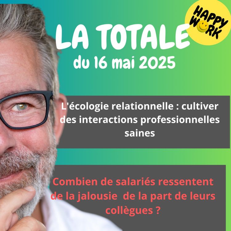 cover art for #2304 - Happy Work - LA TOTALE du 16 mai 2025