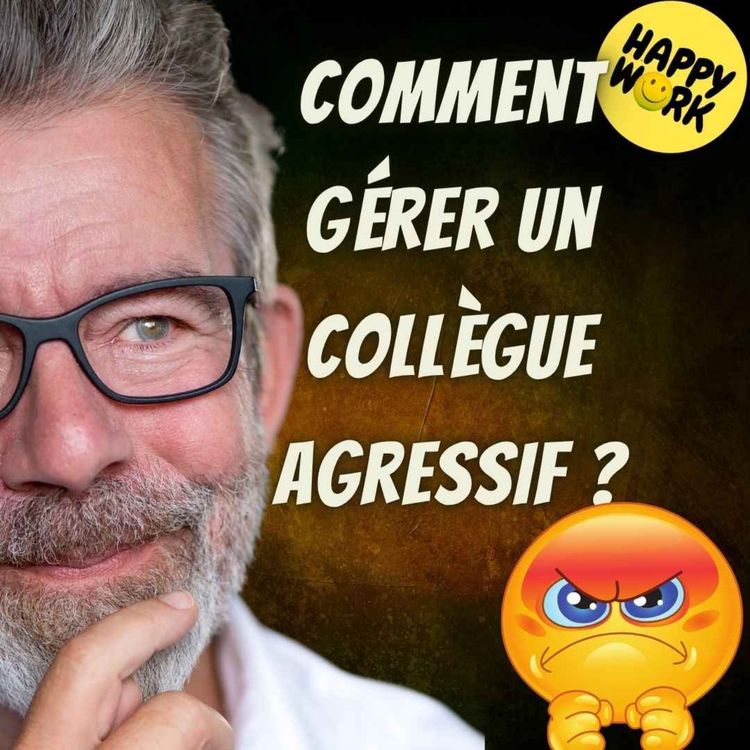 cover art for #2318 - Comment gérer un collègue agressif ?