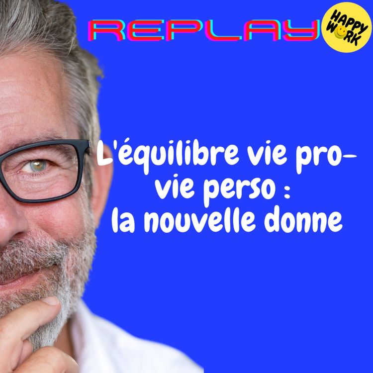 cover art for REPLAY- L'équilibre vie pro-vie perso : la nouvelle donne