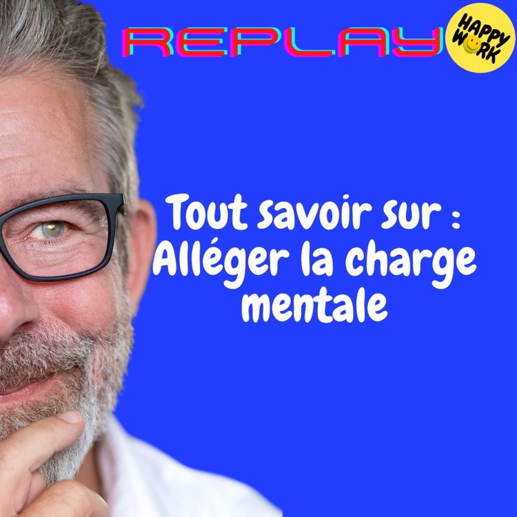 cover art for REPLAY - Tout savoir sur - Alléger la charge mentale