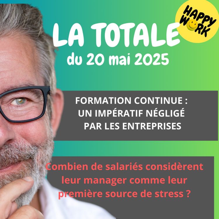cover art for #2311 - Happy Work - LA TOTALE du 20 mai 2025