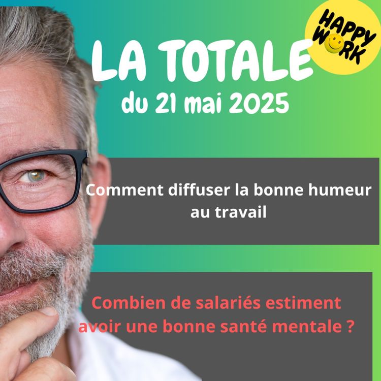 cover art for #2314 - Happy Work - LA TOTALE du 21 mai 2025