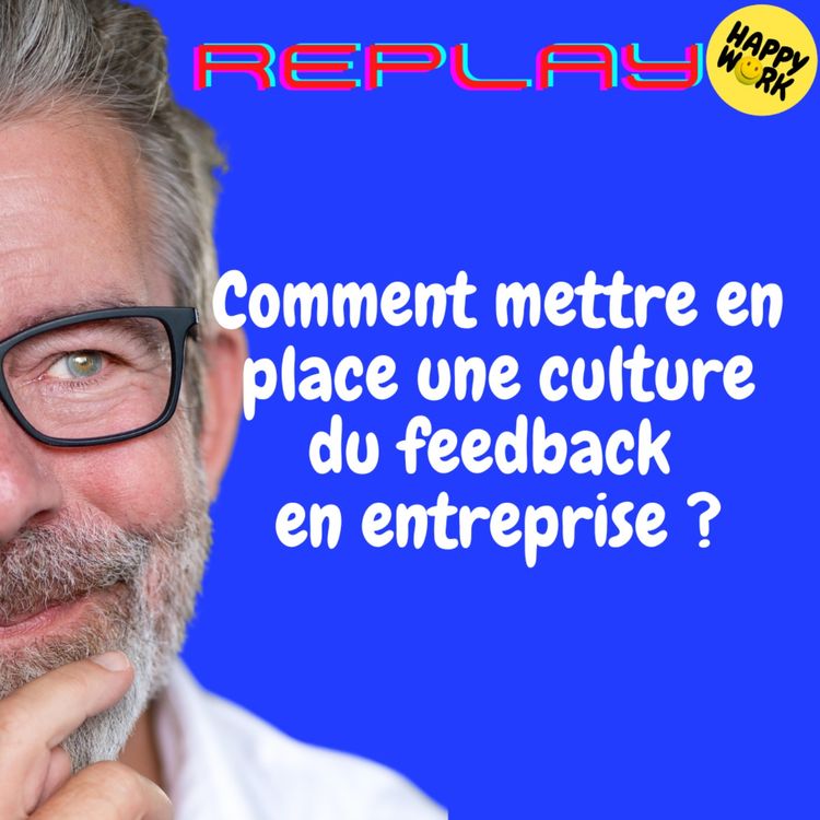 cover art for REPLAY-Comment mettre en place une culture du feedback en entreprise ?