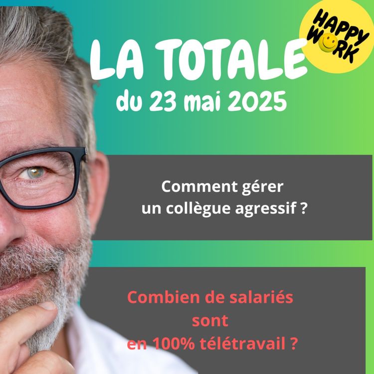 cover art for #2320 - Happy Work - LA TOTALE du 23 mai 2025