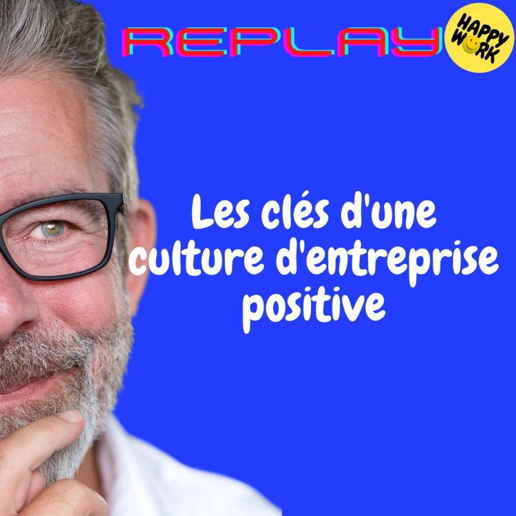cover art for REPLAY-Les clés d'une culture d'entreprise positive