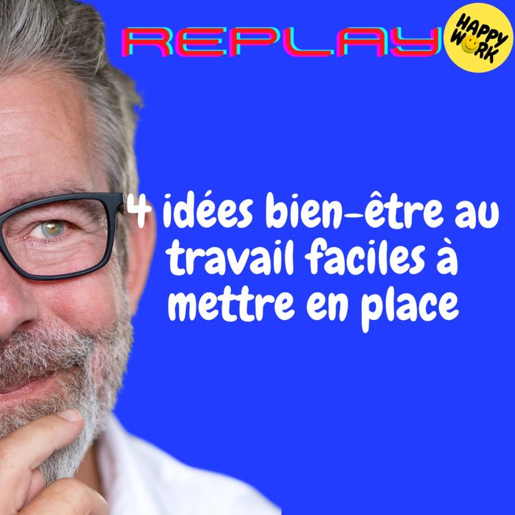 cover art for REPLAY-4 idées bien-être au travail faciles à mettre en place