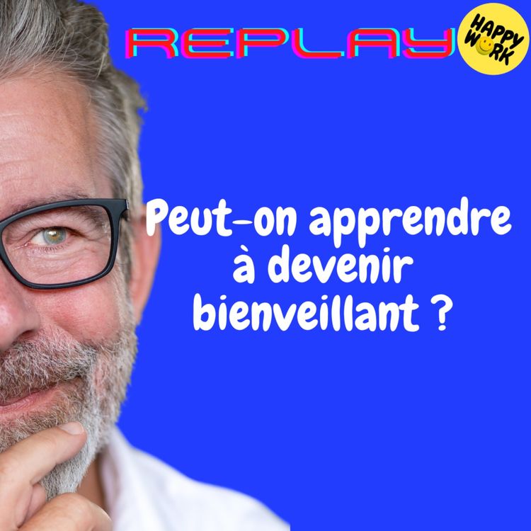 cover art for REPLAY-Peut-on apprendre à devenir bienveillant ?