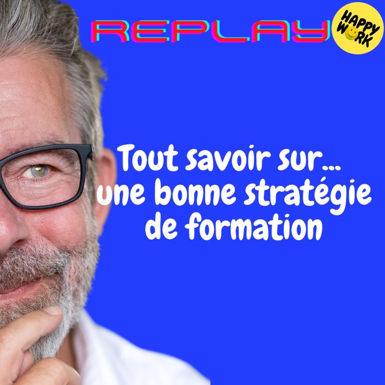 cover art for REPLAY - Tout savoir sur... une bonne stratégie de formation