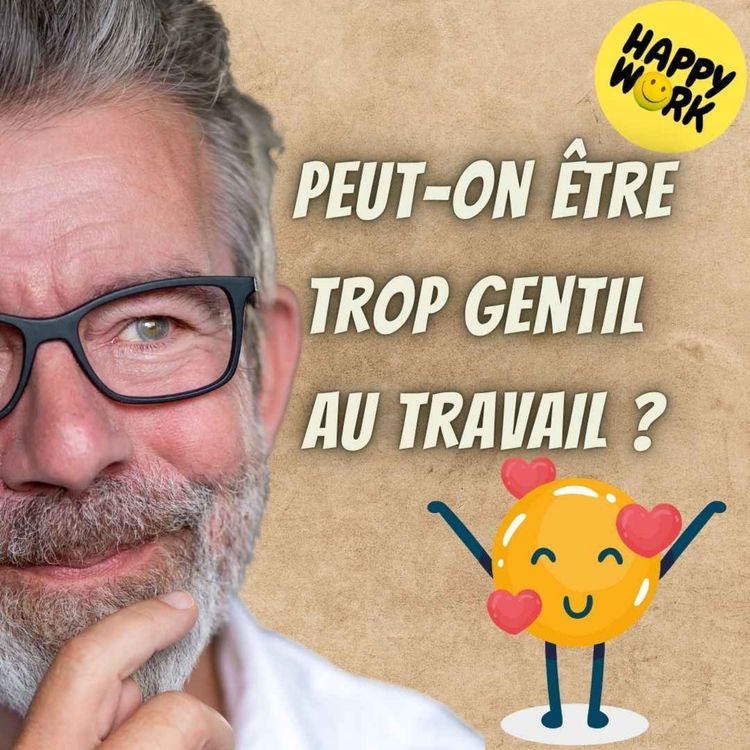cover art for #2363- Peut-on être trop gentil au travail ?