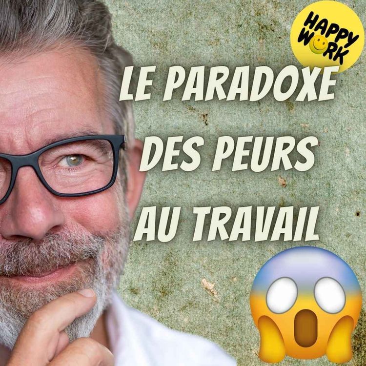 cover art for #2337 - Le paradoxe des peurs au travail 