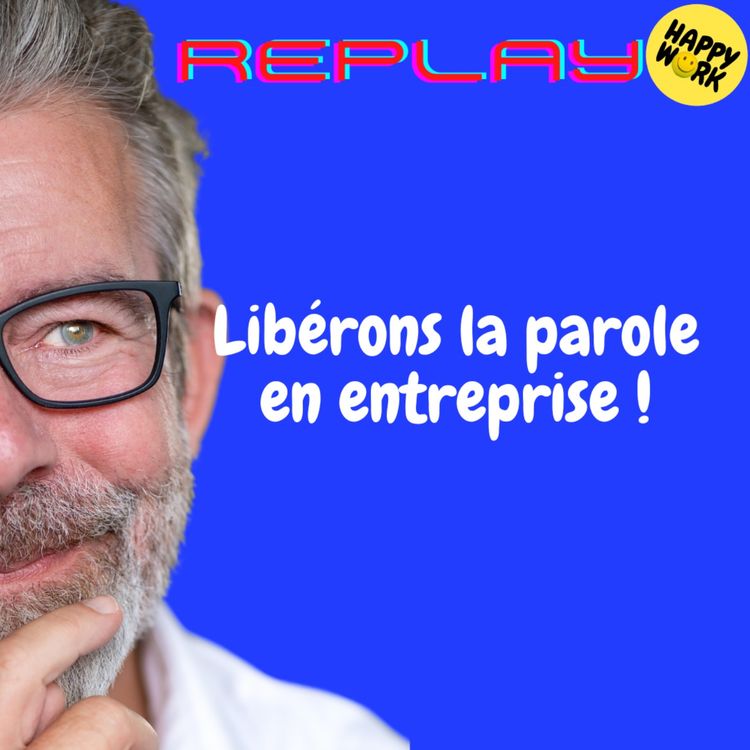 cover art for REPLAY-Libérons la parole en entreprise !