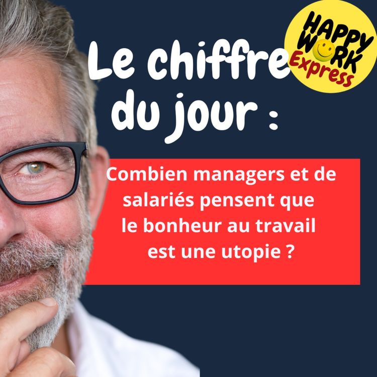 cover art for #2354 - Combien managers et de salariés pensent que le bonheur au travail est une utopie ?