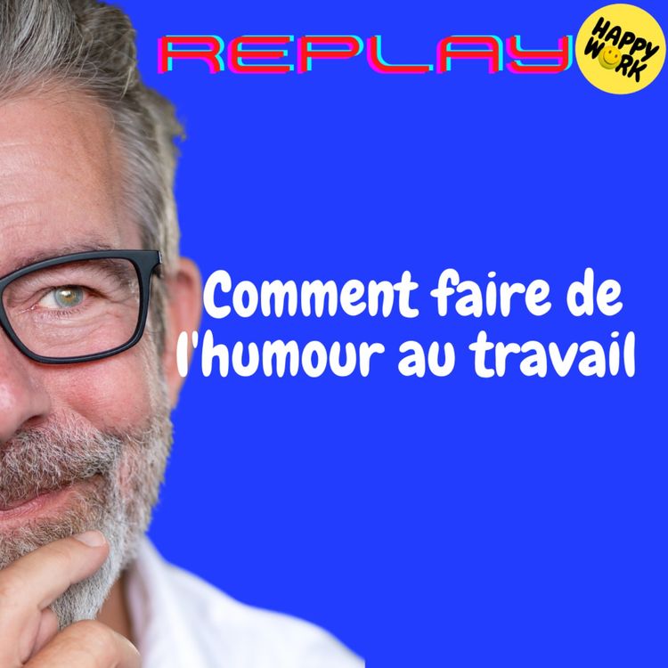 cover art for REPLAY- Comment faire de l'humour au travail