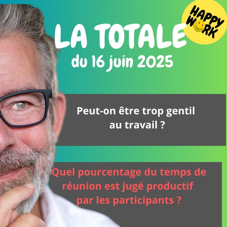 cover art for #2365- Happy Work - LA TOTALE du 16 juin 2025