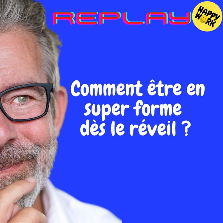 cover art for REPLAY-Comment être en super forme dès le réveil ?