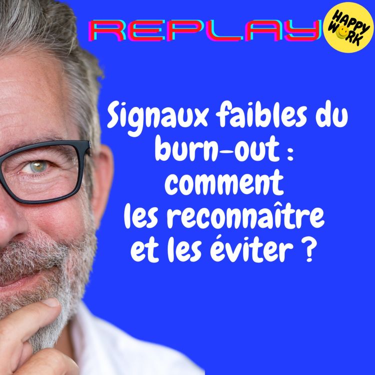 cover art for REPLAY-Signaux faibles du burn-out : comment les reconnaître et les éviter ?