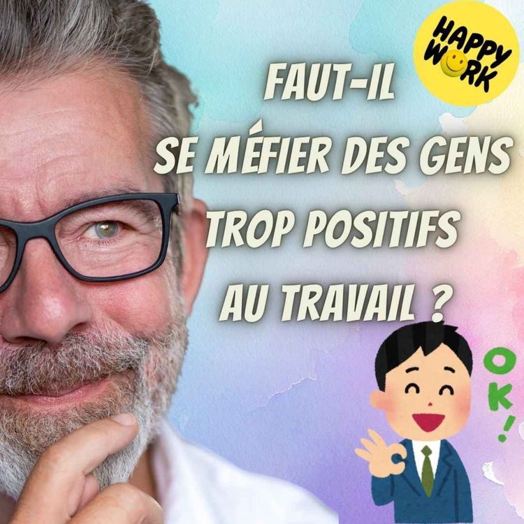 cover art for #2440- Faut-il se méfier des gens trop positifs au travail ?