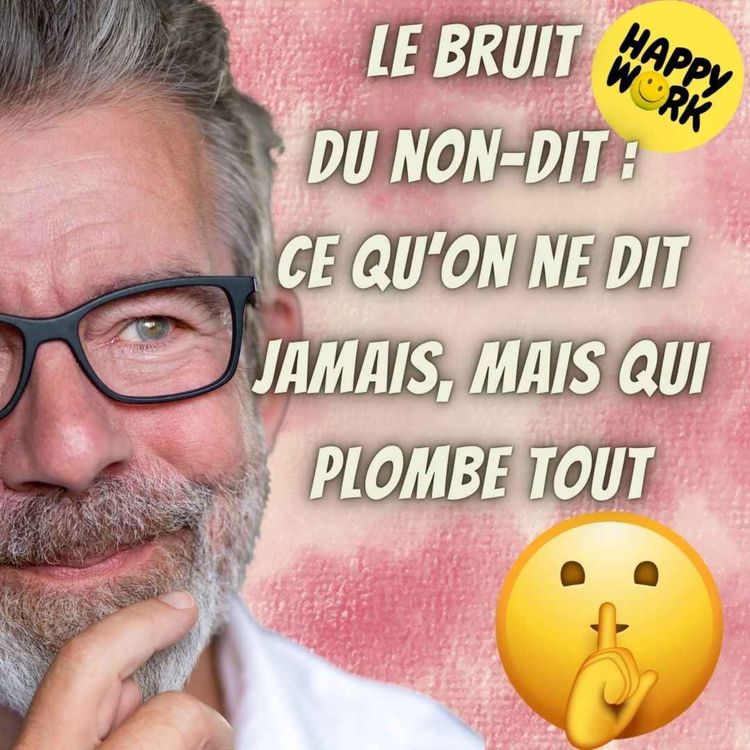 cover art for #2431- Le bruit du non-dit : ce qu ’on ne dit jamais, mais qui plombe tout