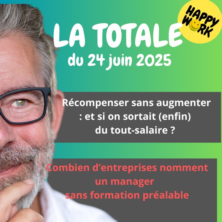 cover art for #2384 - Happy Work - LA TOTALE du 24 juin 2025