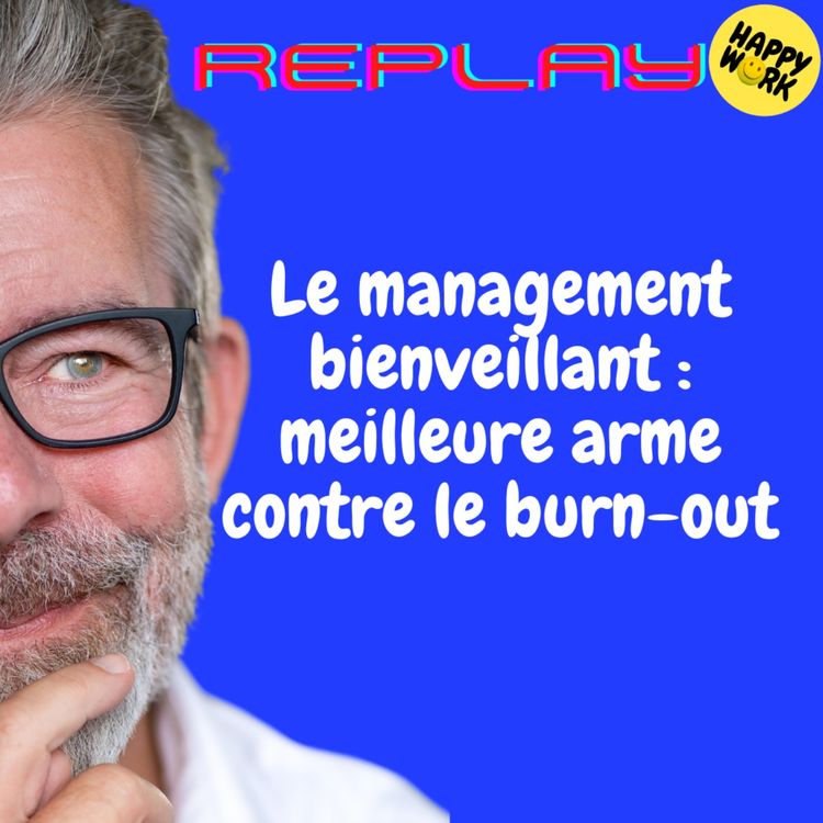 cover art for REPLAY-Le management bienveillant : meilleure arme contre le burn-out