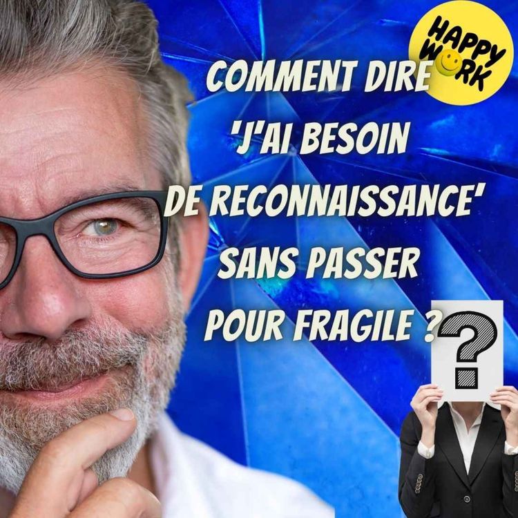 cover art for #2435- Comment dire ‘j’ai besoin de reconnaissance’ sans passer pour fragile ?