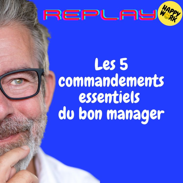 cover art for REPLAY-Les 5 commandements essentiels du bon manager