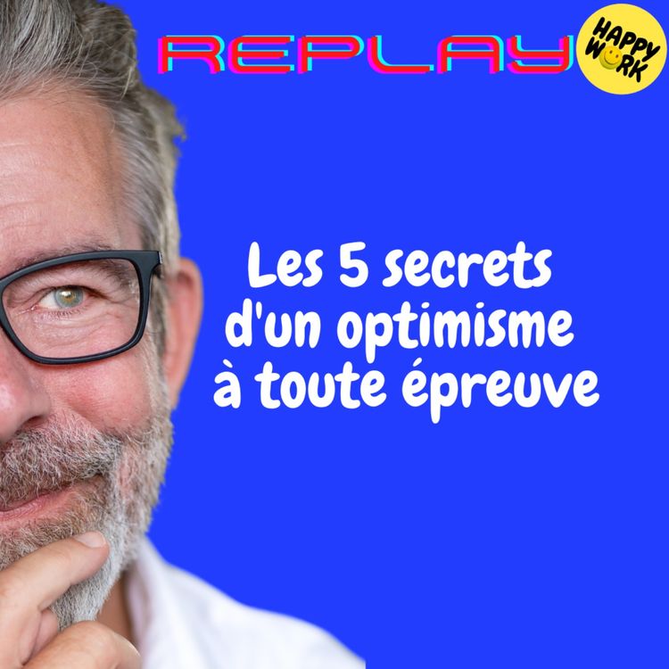 cover art for REPLAY-Les 5 secrets d'un optimisme à toute épreuve