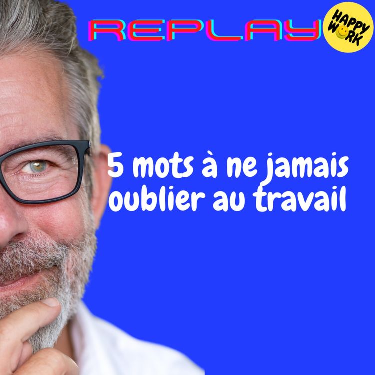 cover art for REPLAY- 5 mots à ne jamais oublier au travail