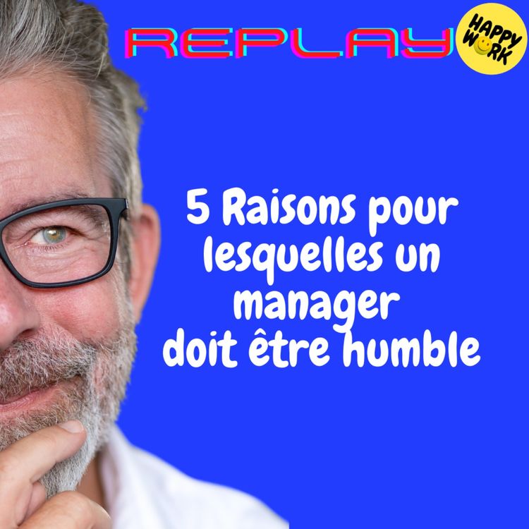 cover art for REPLAY- 5 Raisons pour lesquelles un manager doit être humble
