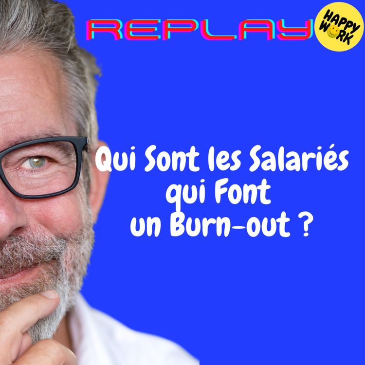 cover art for REPLAY- Qui Sont les Salariés qui Font un Burn-out ?