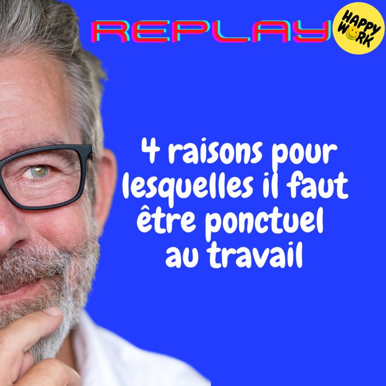 cover art for REPLAY- 4 raisons pour lesquelles il faut être ponctuel au travail