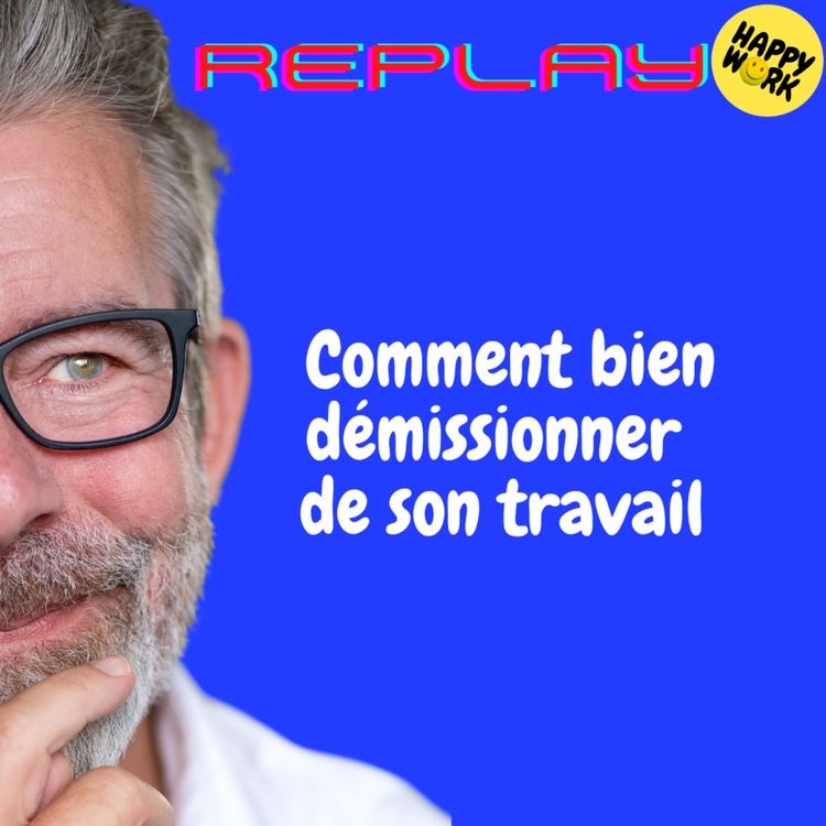 cover art for REPLAY-Comment bien démissionner de son travail