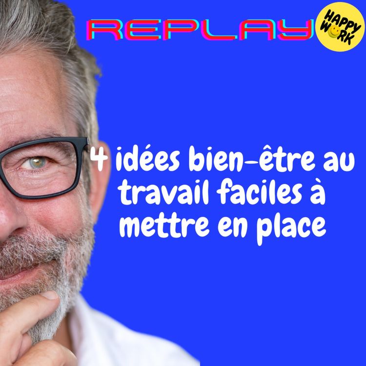 cover art for REPLAY-4 idées bien-être au travail faciles à mettre en place
