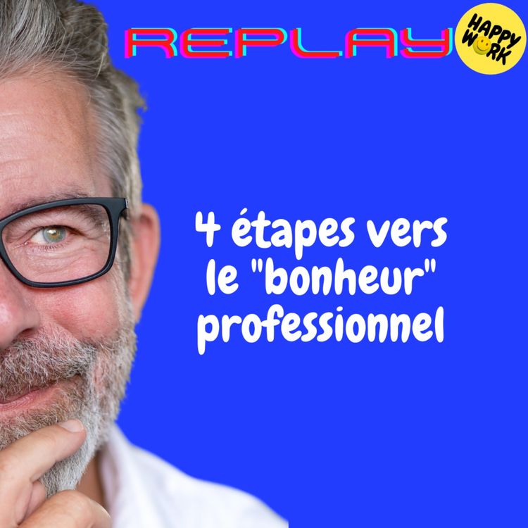 cover art for REPLAY- 4 étapes vers le "bonheur" professionnel