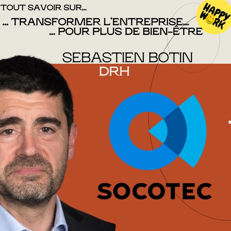 cover art for #2412- Tout savoir sur transformer l’entreprise pour plus de bien-être - Interview de Sébastien Botin - DRH Socotec