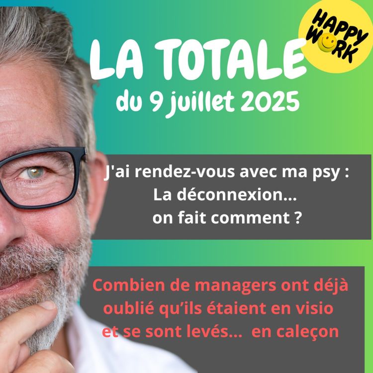 cover art for #2421- Happy Work - LA TOTALE du 9 juillet 2025