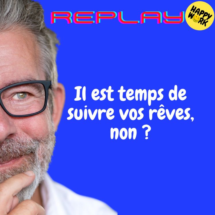 cover art for REPLAY- Il est temps de suivre vos rêves, non ?